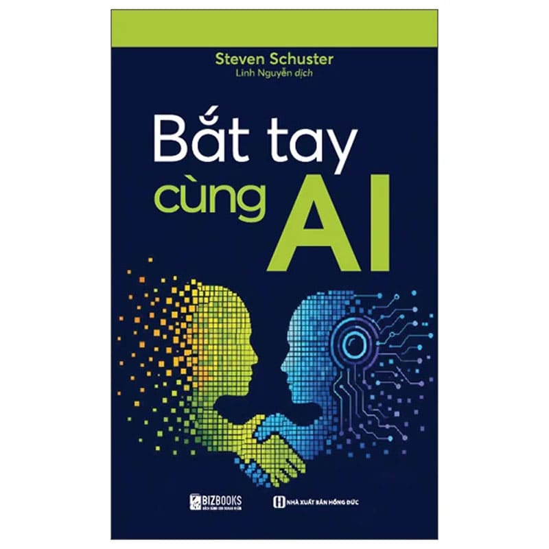 Sách Bắt Tay Cùng AI Phương Pháp Tư Duy Làm Chủ Công Nghệ Tối Ưu Hiệu Suất Sách Bắt Tay Cùng AI Phương Pháp Tư Duy Làm Chủ Công Nghệ Tối Ưu Hiệu Suất