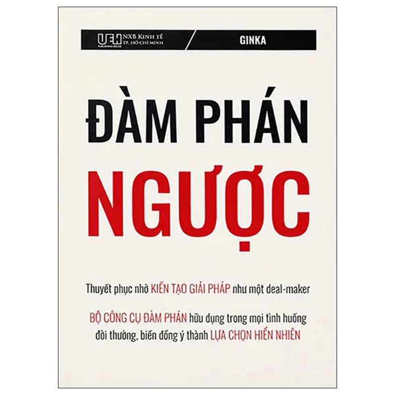 Sách Đàm Phán Ngược Tác Giả Ginka Bộ Công Cụ Tái Cấu Trúc Tình Huống Giải Quyết Bế Tắc Thương Lượng Sách Đàm Phán Ngược Tác Giả Ginka Bộ Công Cụ Tái Cấu Trúc Tình Huống Giải Quyết Bế Tắc Thương Lượng