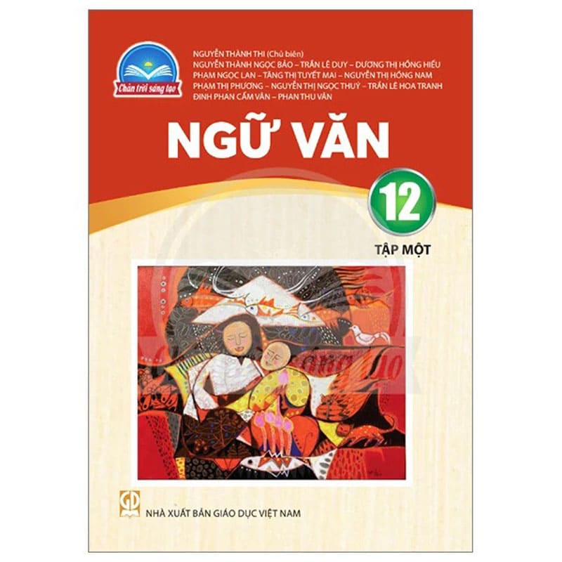 Sách giáo khoa Ngữ văn 12 tập 1 Chân trời sáng tạo bản chuẩn mới nhất cho học sinh