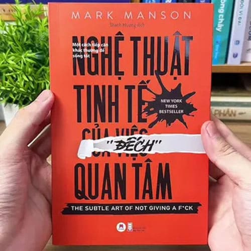 Sách Nghệ Thuật Tinh Tế Của Việc Đếch Quan Tâm Giúp Bạn Chọn Điều Đáng Để Bận Tâm