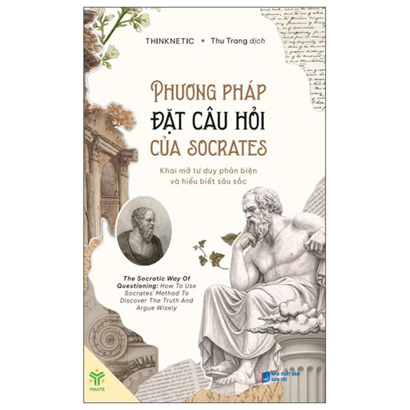 Sách Phương Pháp Đặt Câu Hỏi Của Socrates Khai Mở Tư Duy Phản Biện Và Bứt Phá Sâu Sắc