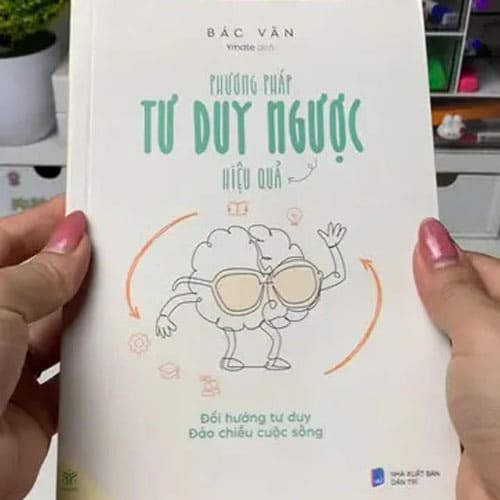 Sách Phương Pháp Tư Duy Ngược Hiệu Quả Đổi Hướng Tư Duy Đảo Chiều Cuộc Sống Sách Phương Pháp Tư Duy Ngược Hiệu Quả Đổi Hướng Tư Duy Đảo Chiều Cuộc Sống